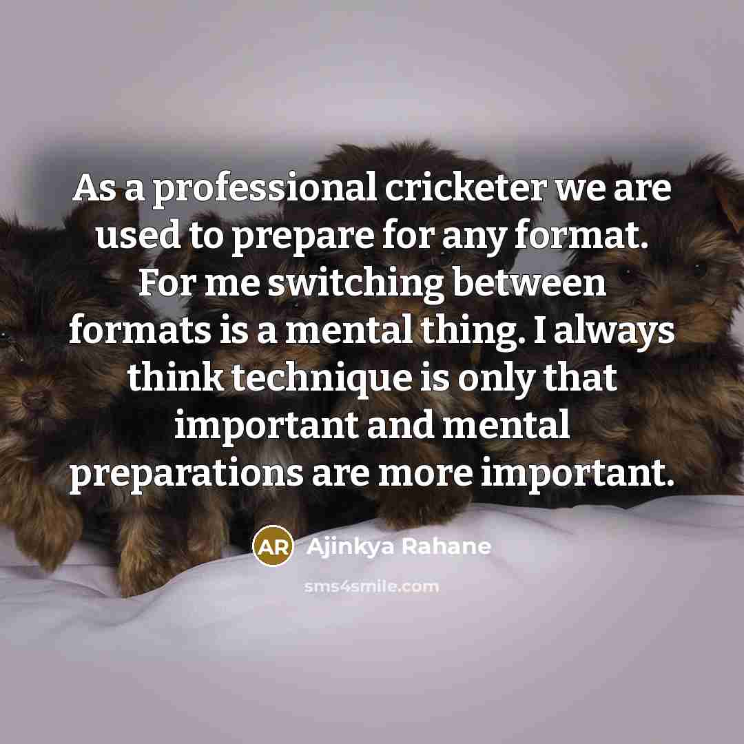 “As a professional cricketer we are used to prepare for…” quote by Ajinkya Rahane