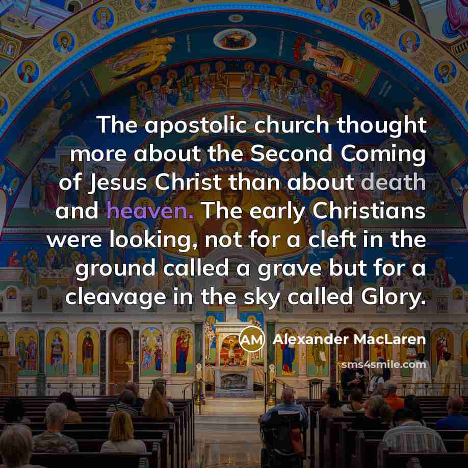 “The apostolic church thought more about the Second Coming of…” quote by Alexander MacLaren