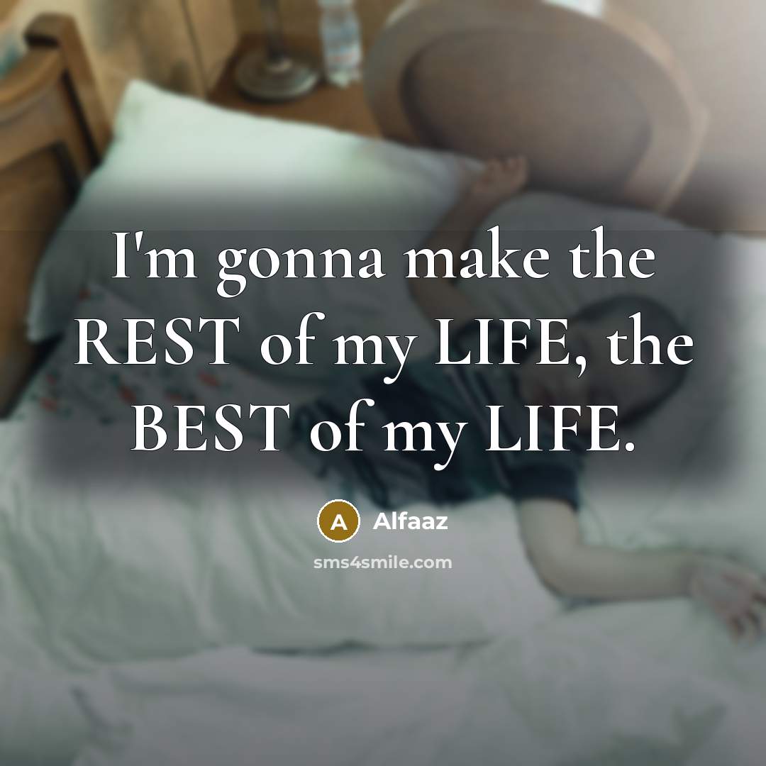 “I'm gonna make the REST of my LIFE, the BEST…” quote by Alfaaz