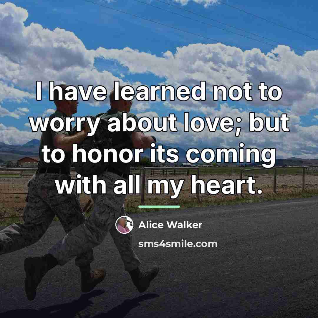 “I have learned not to worry about love; but to…” quote by Alice Walker