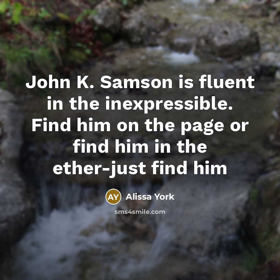 “John K. Samson is fluent in the inexpressible. Find him…” quote by Alissa York