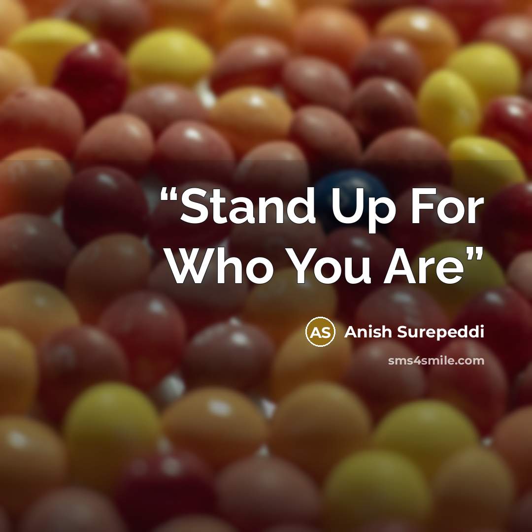 “Stand Up For Who You Are” quote by Anish Surepeddi