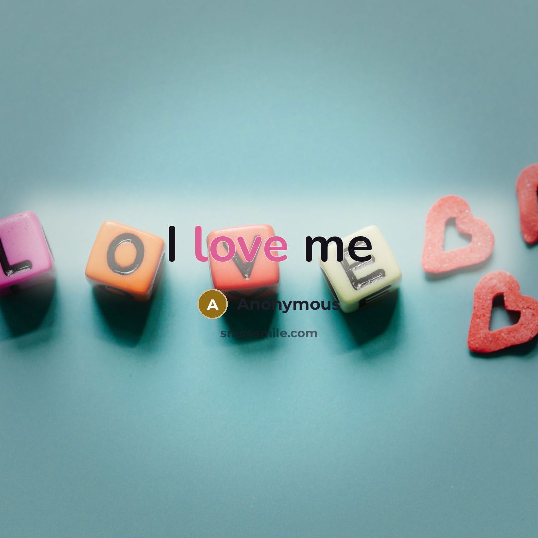 “I love me” quote by Anonymous