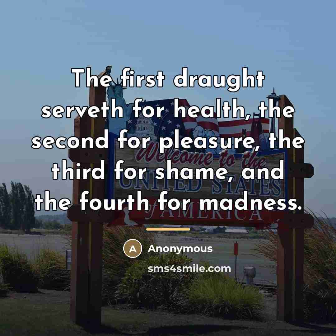 “The first draught serveth for health, the second for pleasure,…” quote by Anonymous