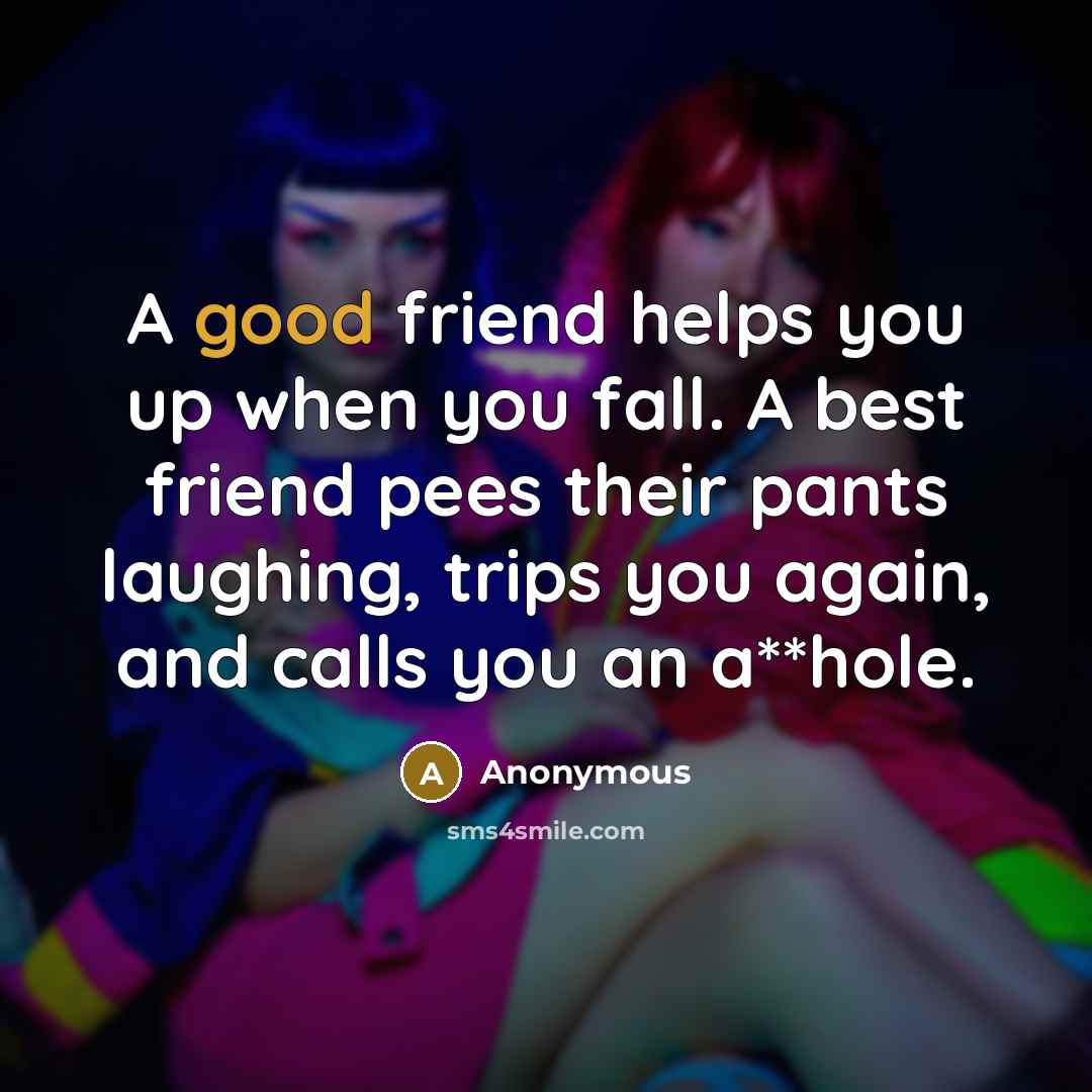 “A good friend helps you up when you fall. A…” quote by Anonymous