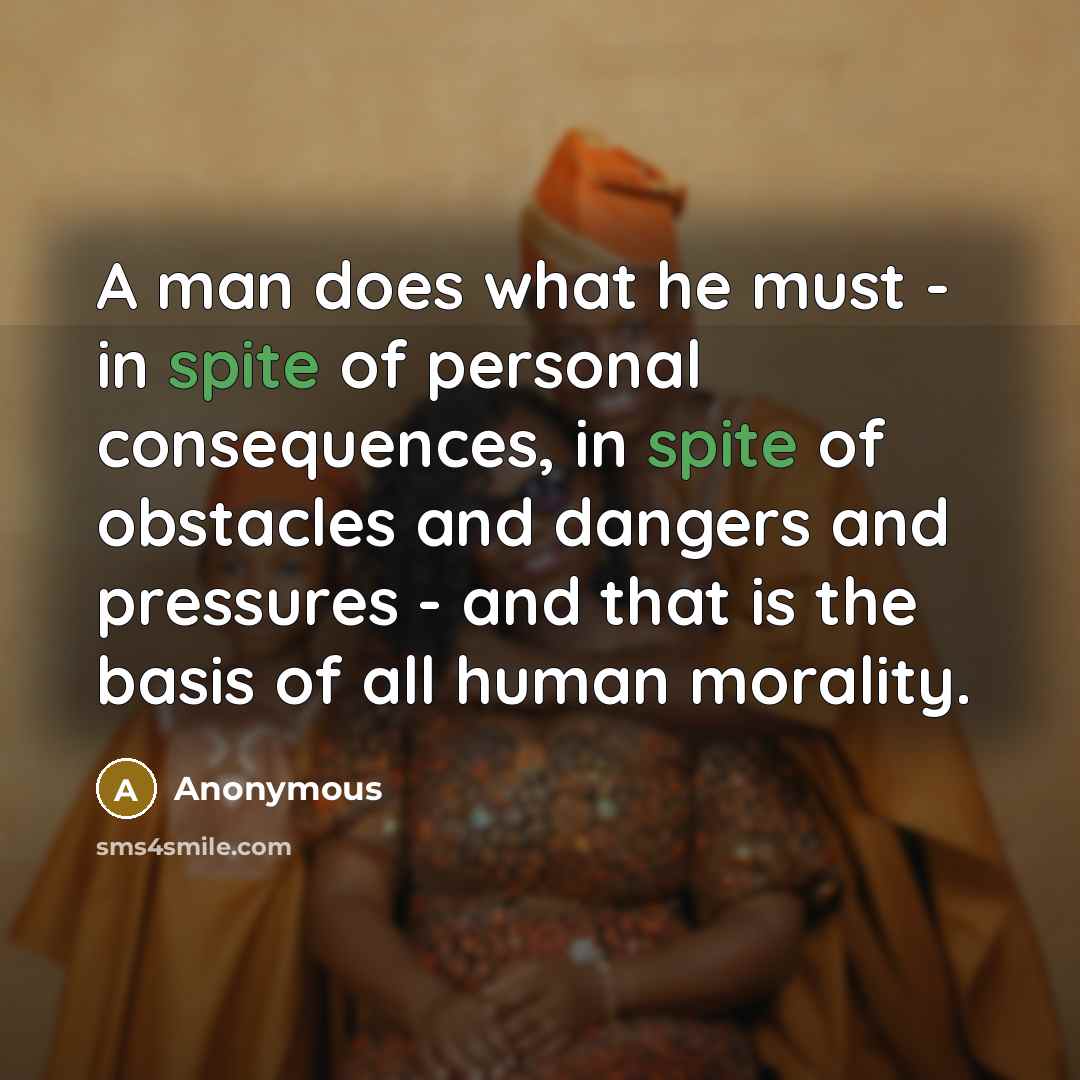 “A man does what he must - in spite of…” quote by Anonymous