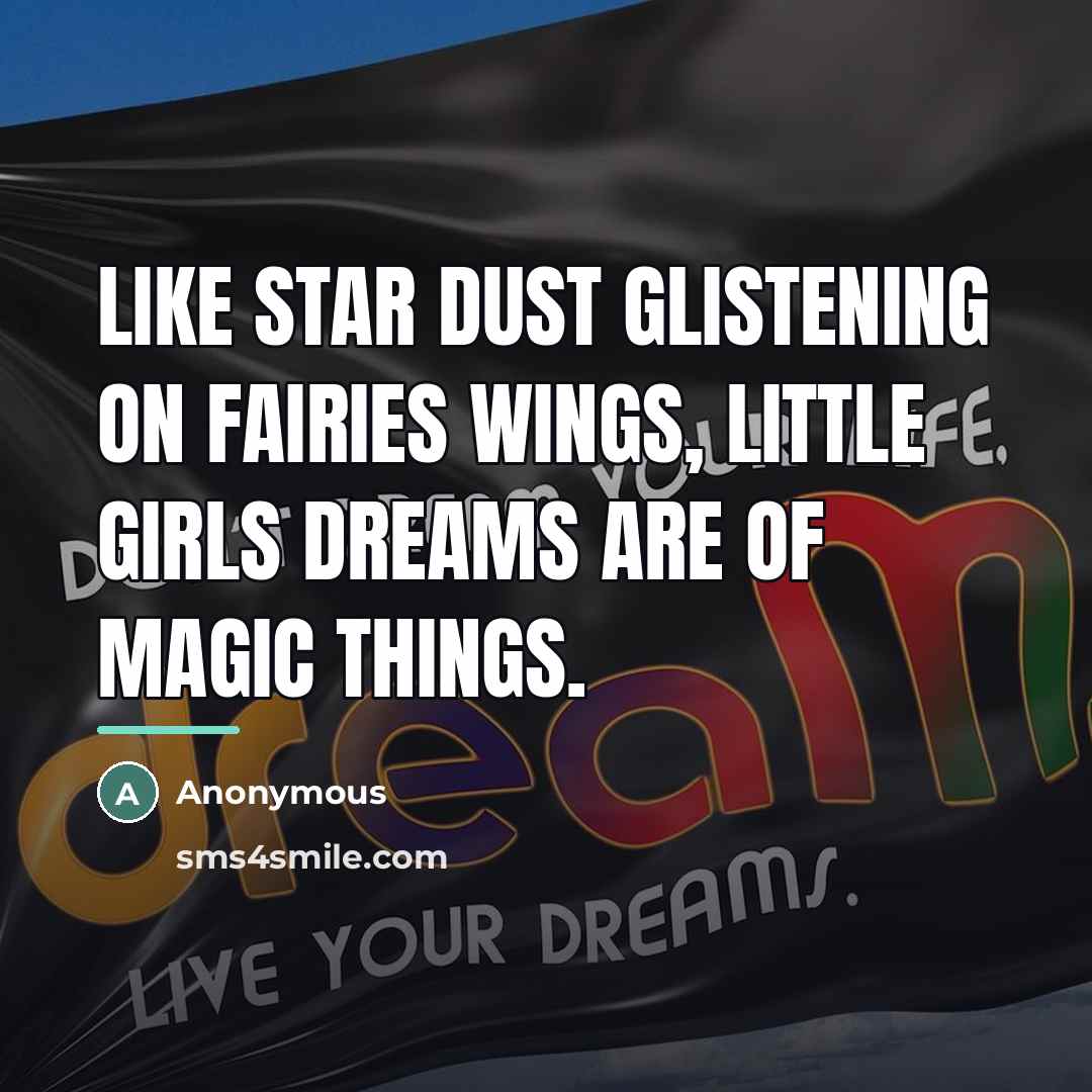 “Like star dust glistening on fairies wings, little girls dreams…” quote by Anonymous