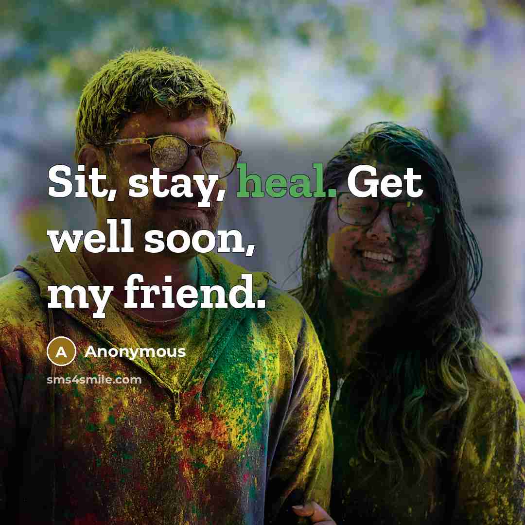 “Sit, stay, heal. Get well soon, my friend.…” quote by Anonymous