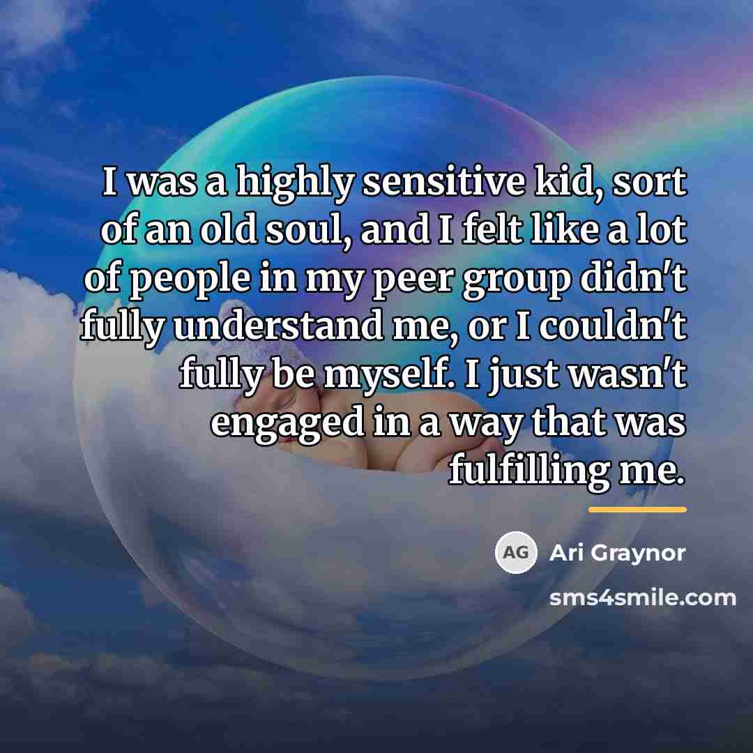 “I was a highly sensitive kid, sort of an old…” quote by Ari Graynor