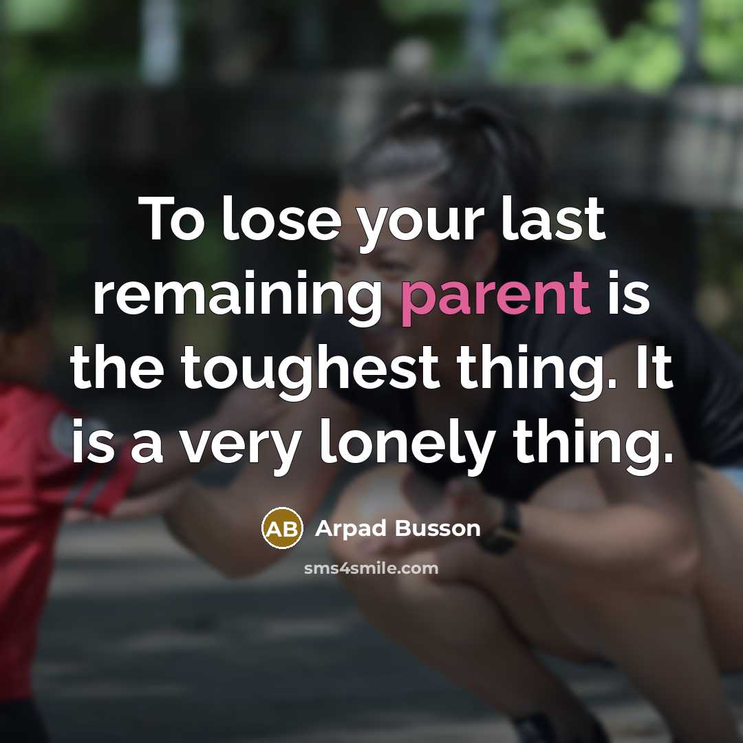 “To lose your last remaining parent is the toughest thing.…” quote by Arpad Busson