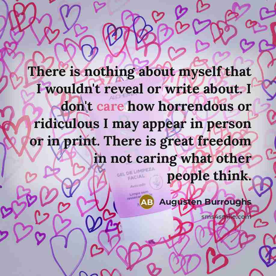 “There is nothing about myself that I wouldn't reveal or…” quote by Augusten Burroughs