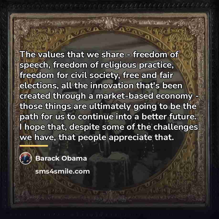 “The values that we share - freedom of speech, freedom…” quote by Barack Obama