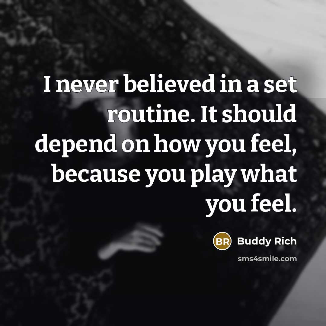 “I never believed in a set routine. It should depend…” quote by Buddy Rich