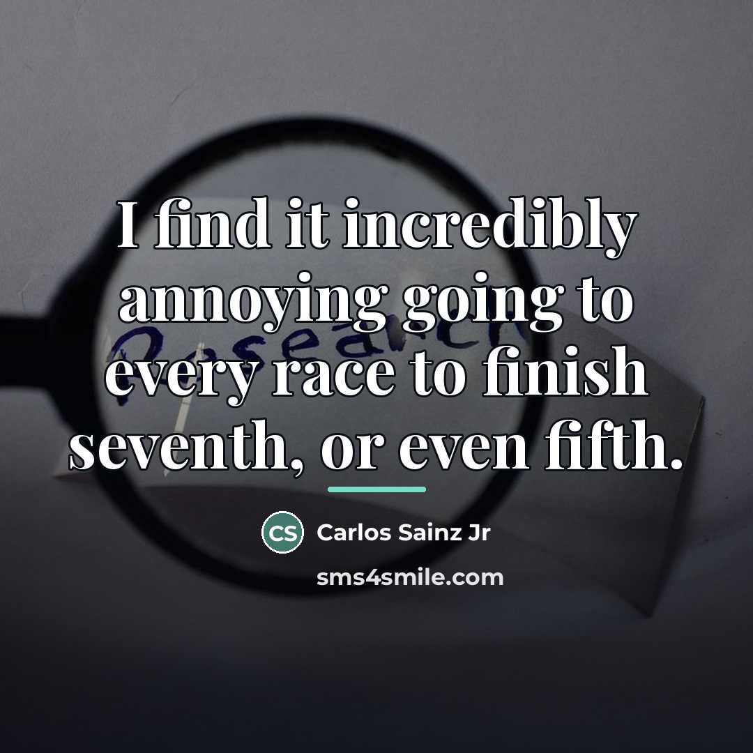 “I find it incredibly annoying going to every race to…” quote by Carlos Sainz Jr