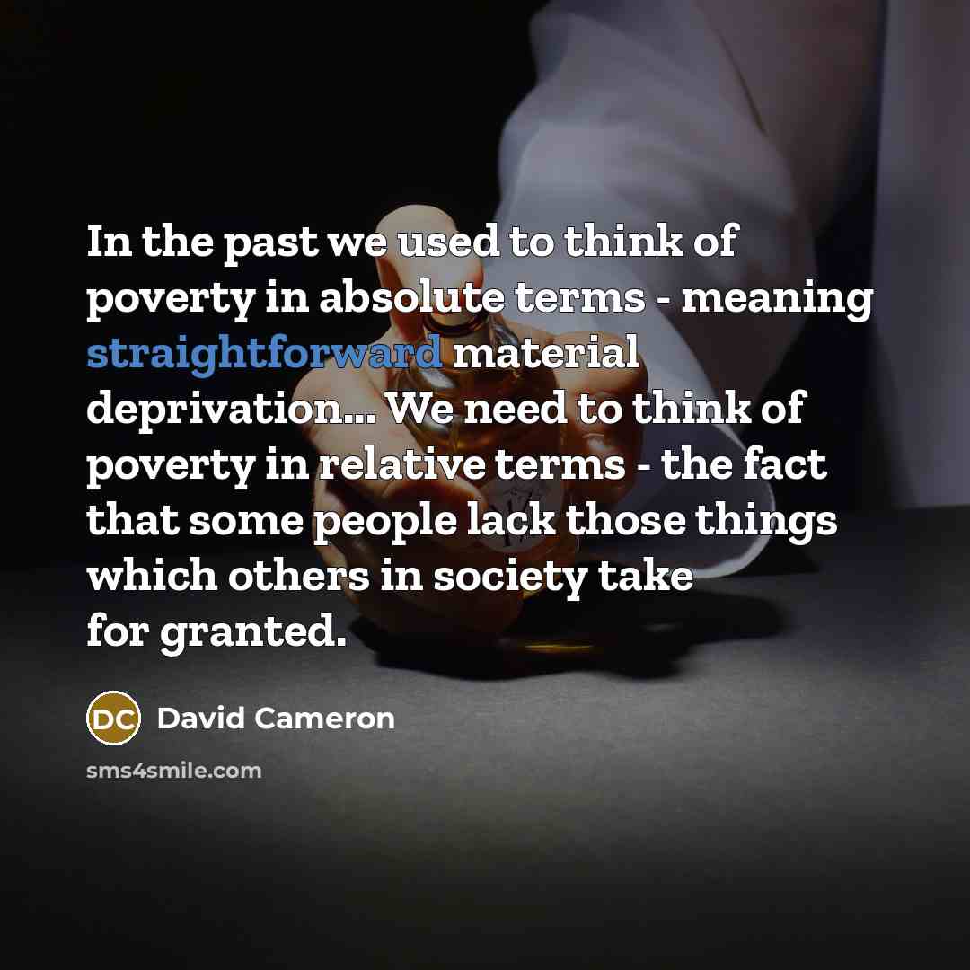 “In the past we used to think of poverty in…” quote by David Cameron