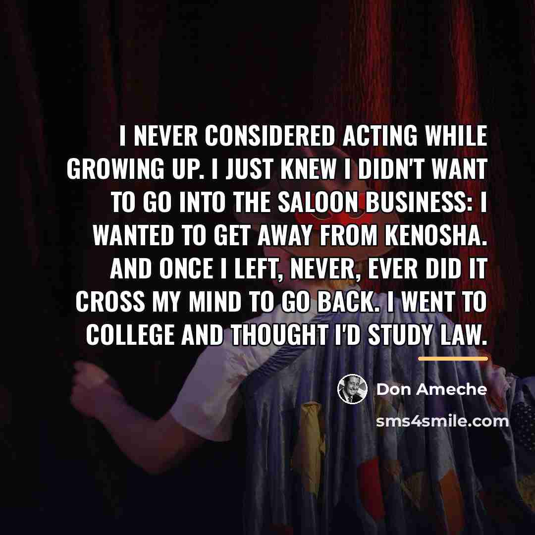 “I never considered acting while growing up. I just knew…” quote by Don Ameche