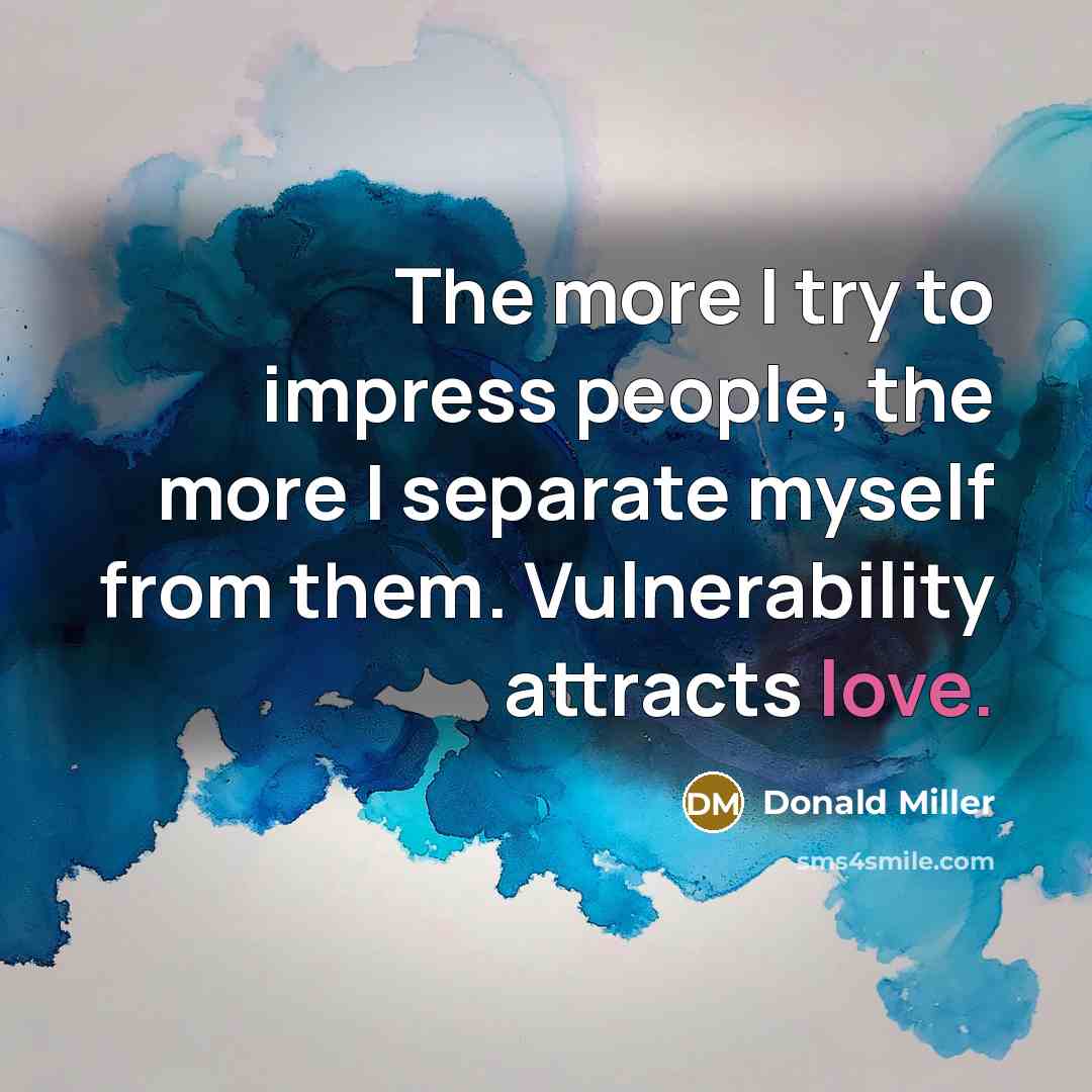 “The more I try to impress people, the more I…” quote by Donald Miller