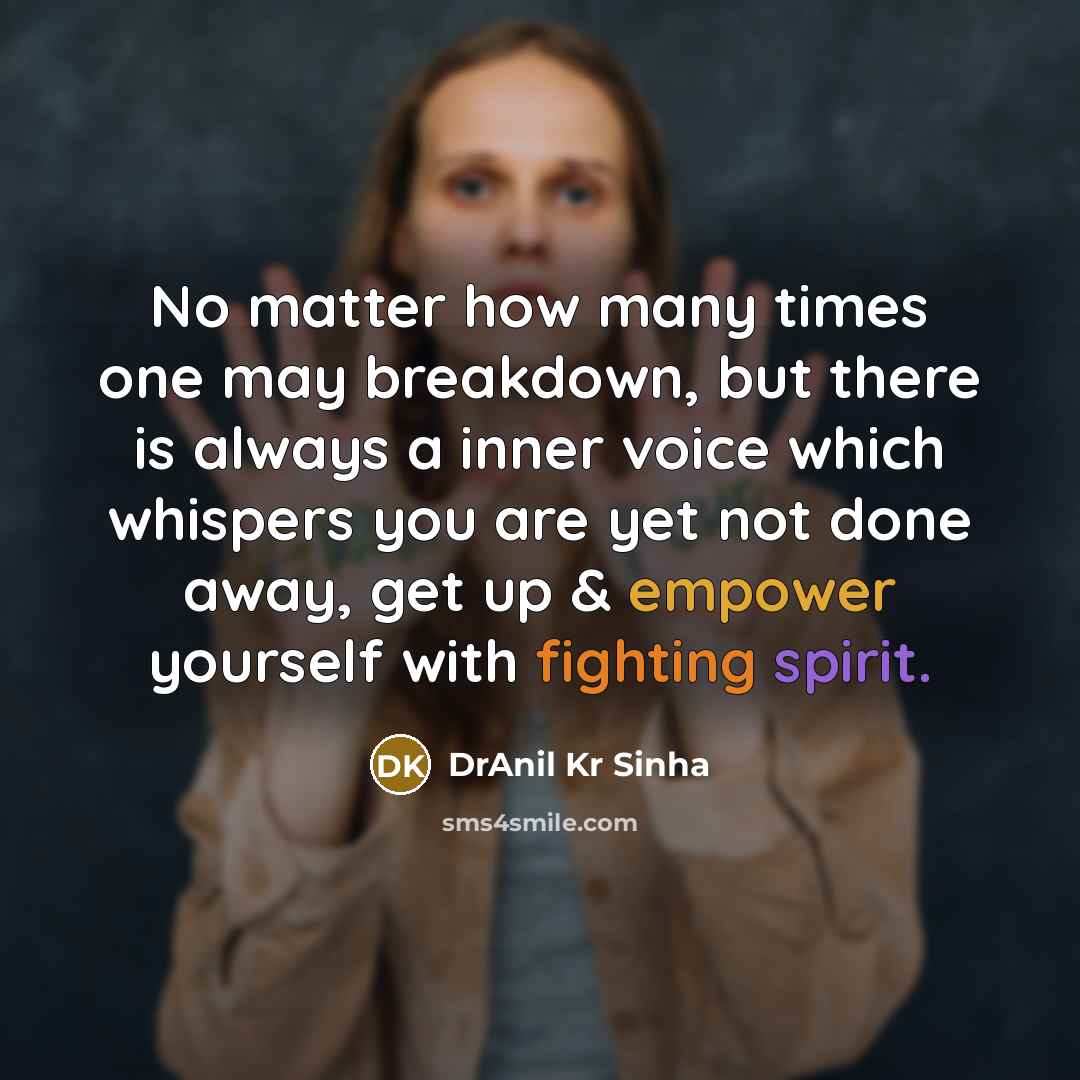 “No matter how many times one may breakdown, but there…” quote by DrAnil Kr Sinha