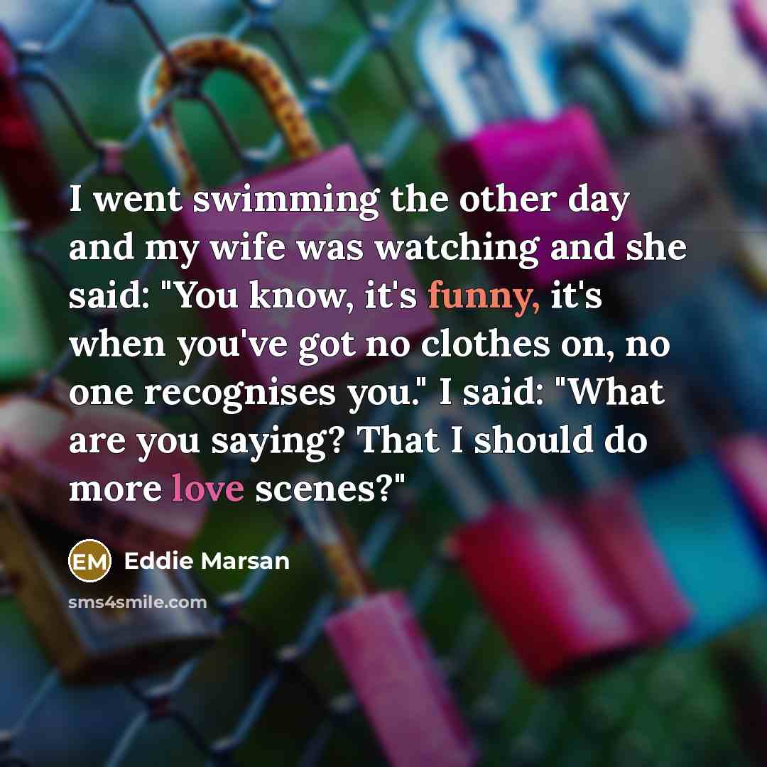 “I went swimming the other day and my wife was…” quote by Eddie Marsan