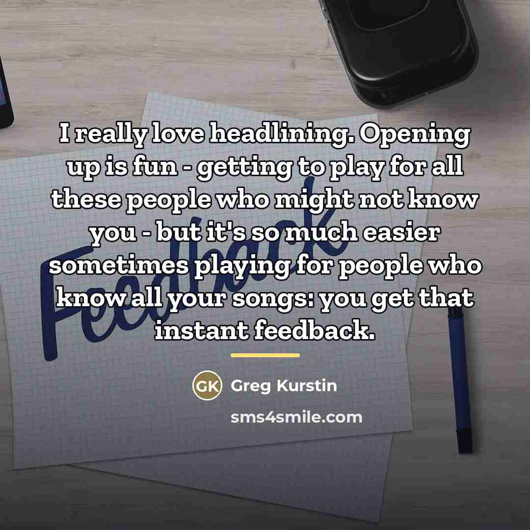 “I really love headlining. Opening up is fun - getting…” quote by Greg Kurstin