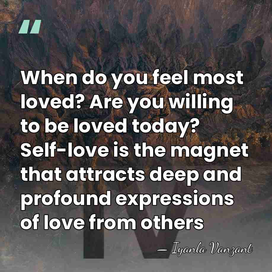 When do you feel most loved? Are you willing to be loved&hellip; - Iyanla Vanzant