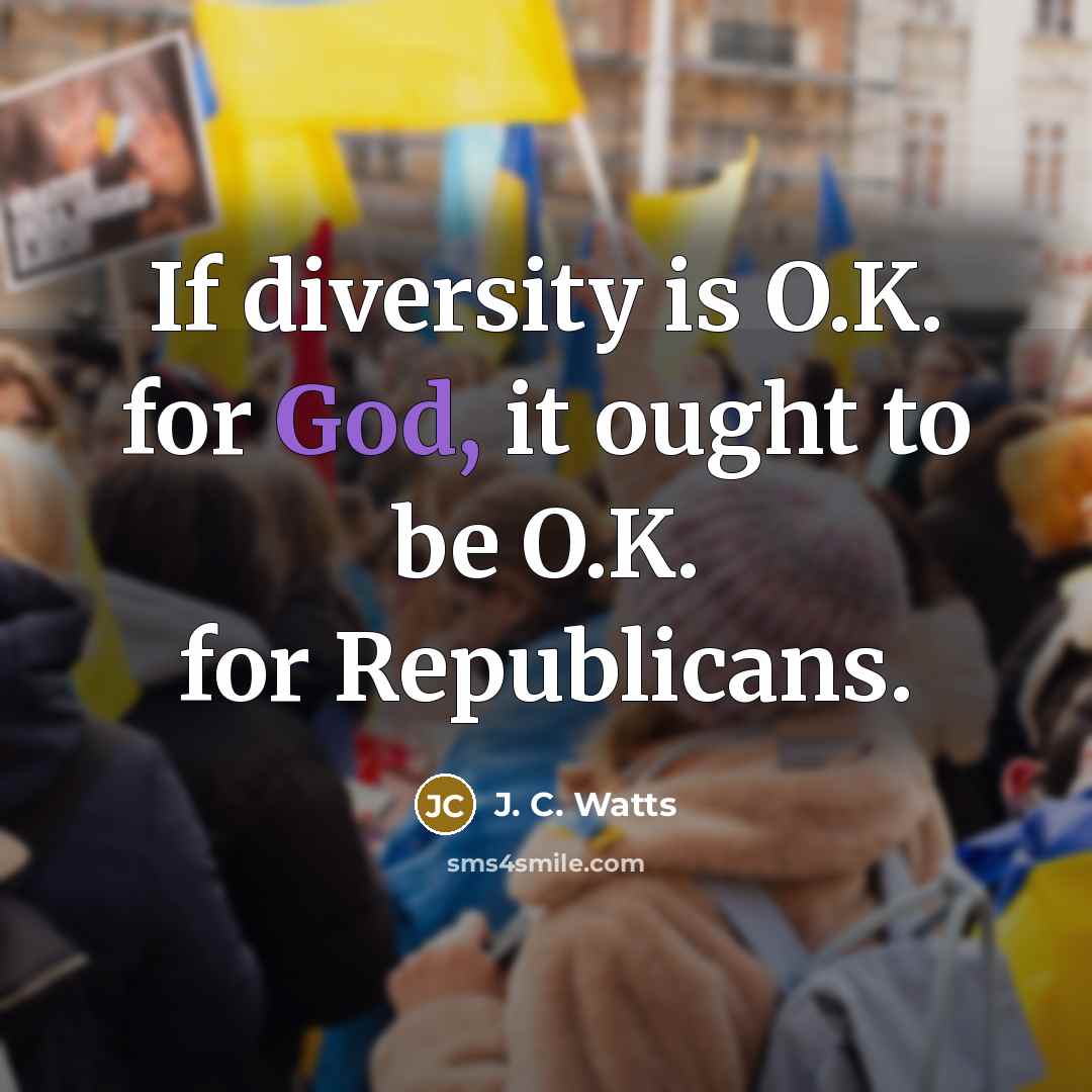 “If diversity is O.K. for God, it ought to be…” quote by J. C. Watts