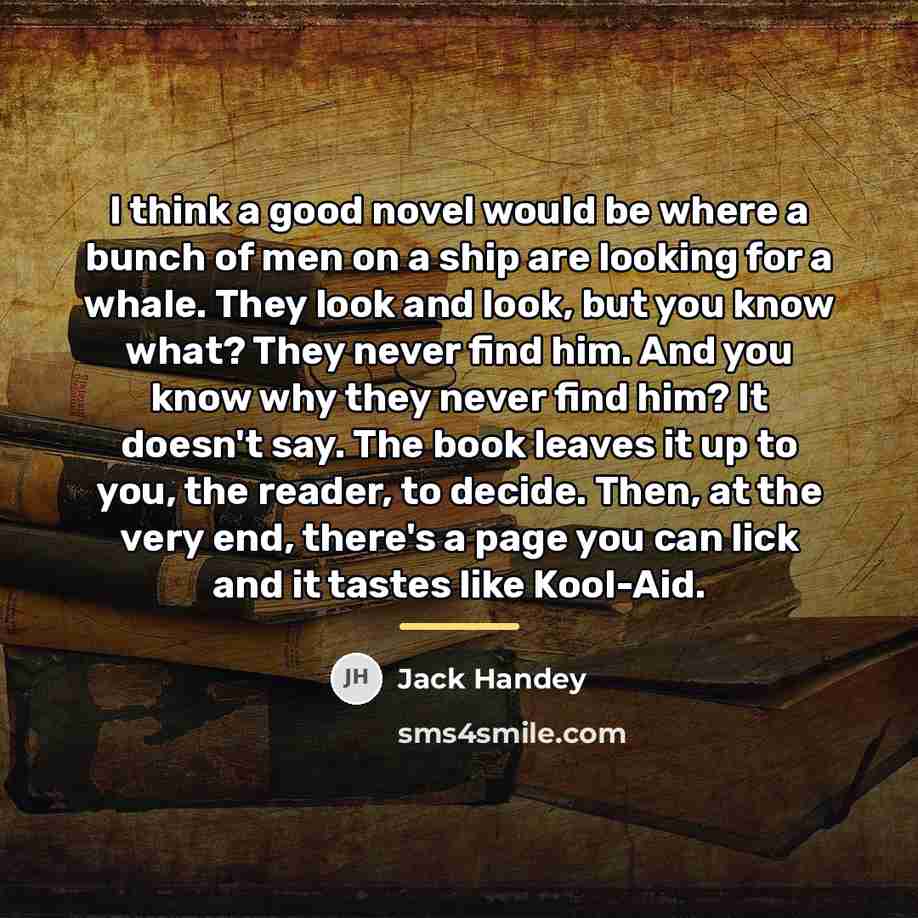 “I think a good novel would be where a bunch…” quote by Jack Handey