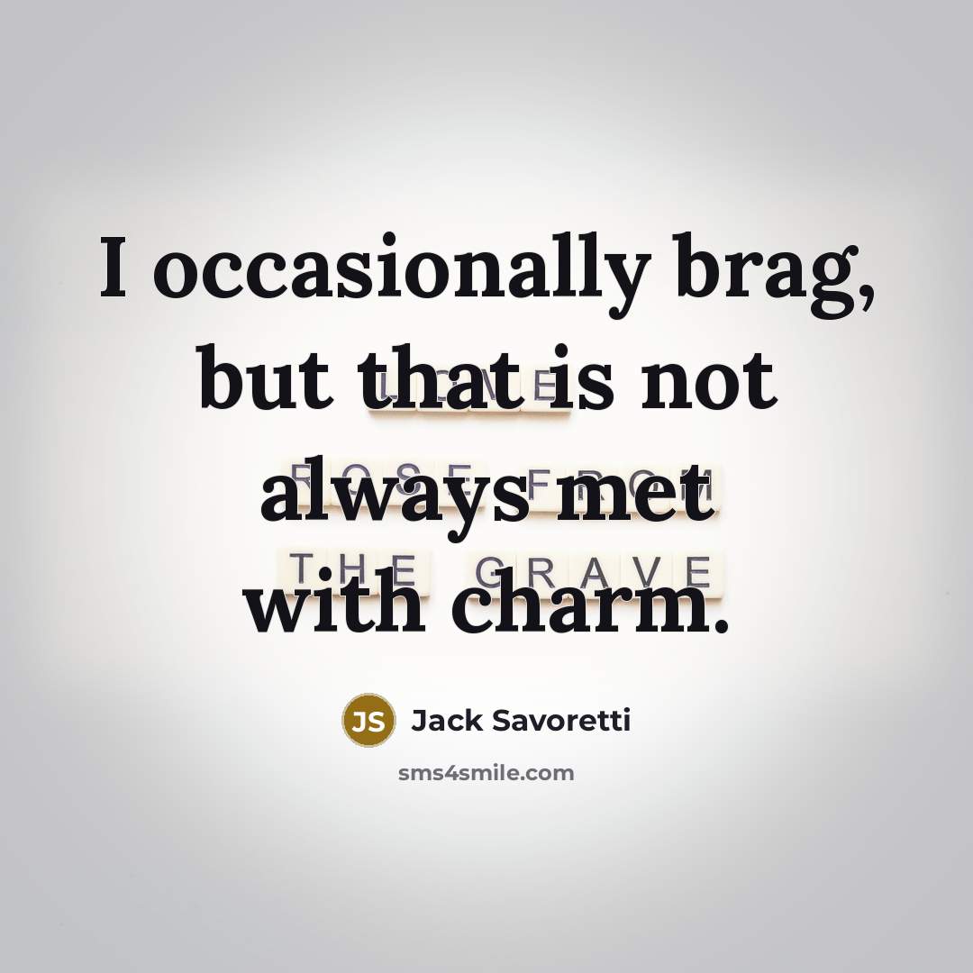 “I occasionally brag, but that is not always met with…” quote by Jack Savoretti