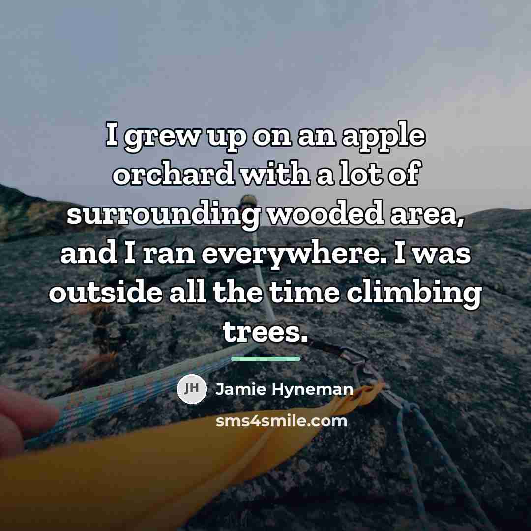 “I grew up on an apple orchard with a lot…” quote by Jamie Hyneman