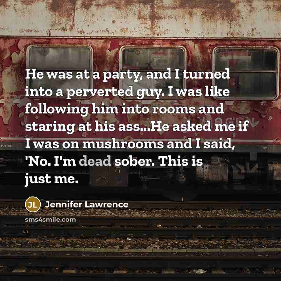 “He was at a party, and I turned into a…” quote by Jennifer Lawrence