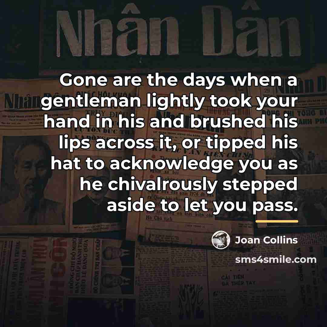 “Gone are the days when a gentleman lightly took your…” quote by Joan Collins