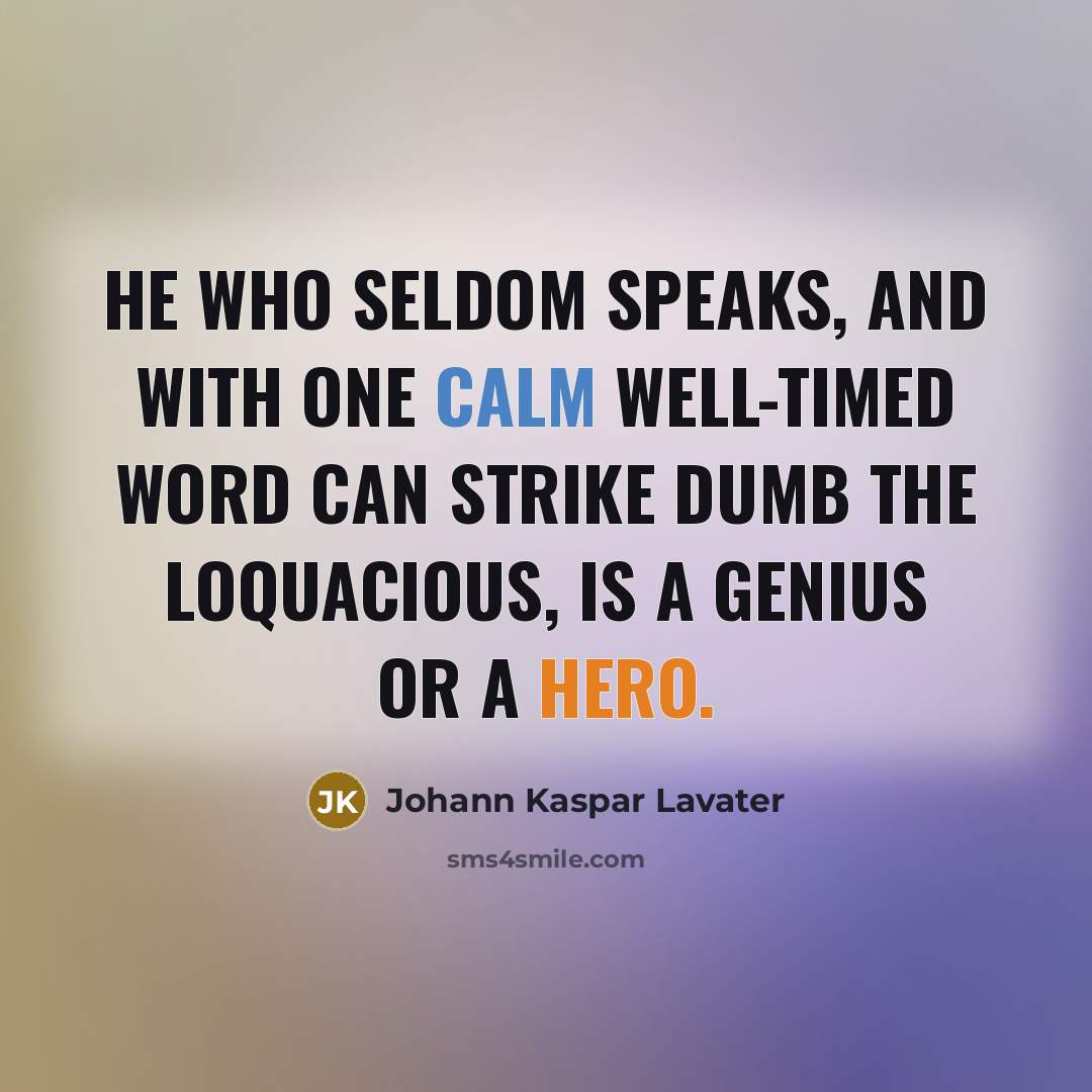 “He who seldom speaks, and with one calm well-timed word…” quote by Johann Kaspar Lavater