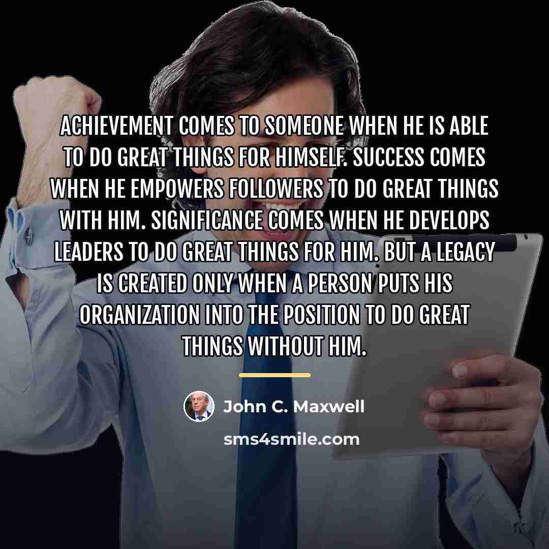 “Achievement comes to someone when he is able to do…” quote by John C. Maxwell