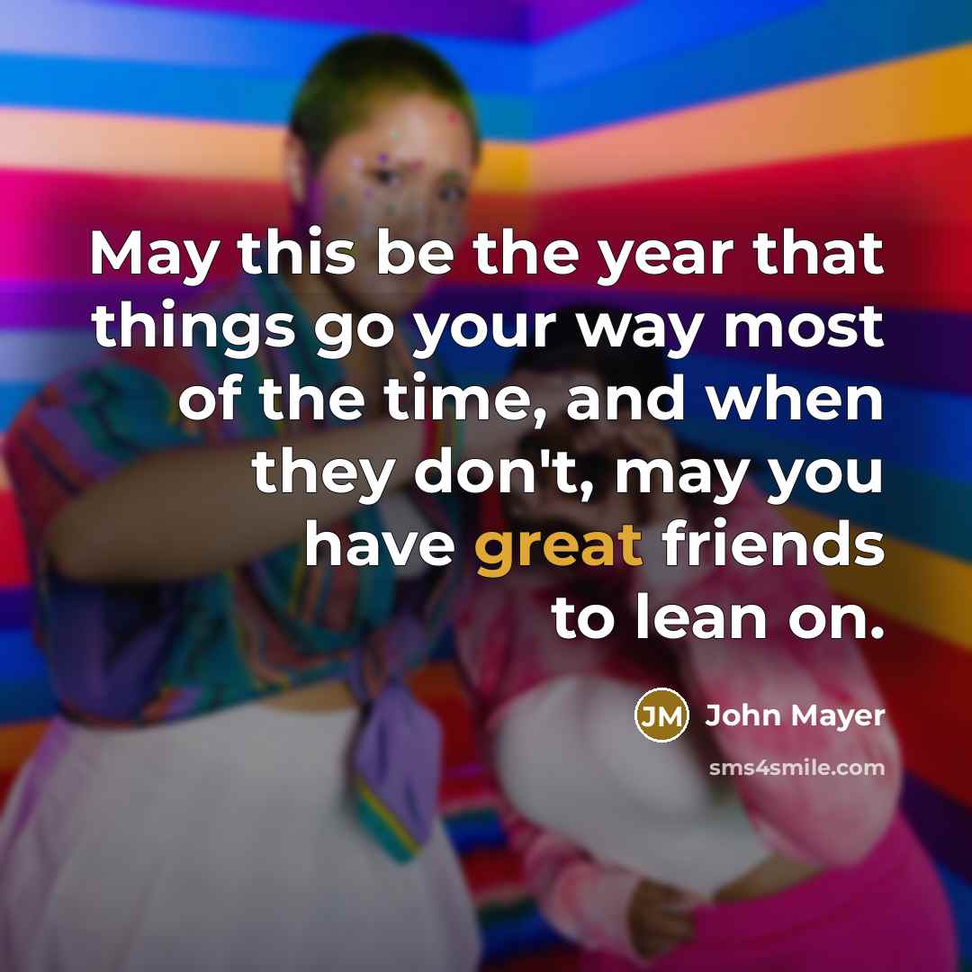 “May this be the year that things go your way…” quote by John Mayer