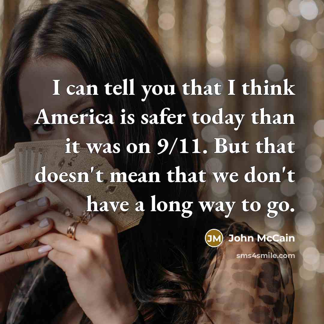 “I can tell you that I think America is safer…” quote by John McCain