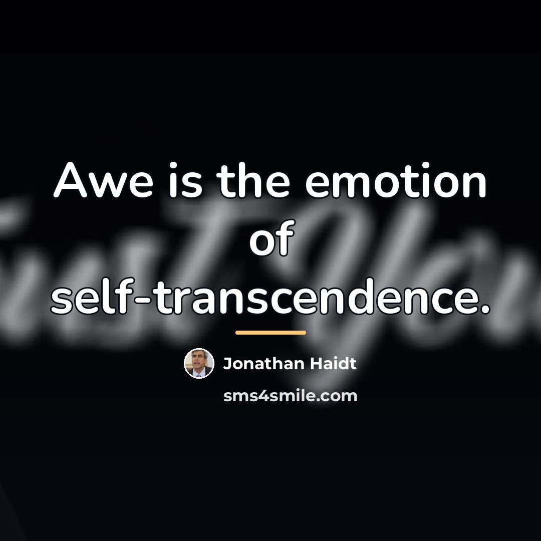 “Awe is the emotion of self-transcendence.…” quote by Jonathan Haidt