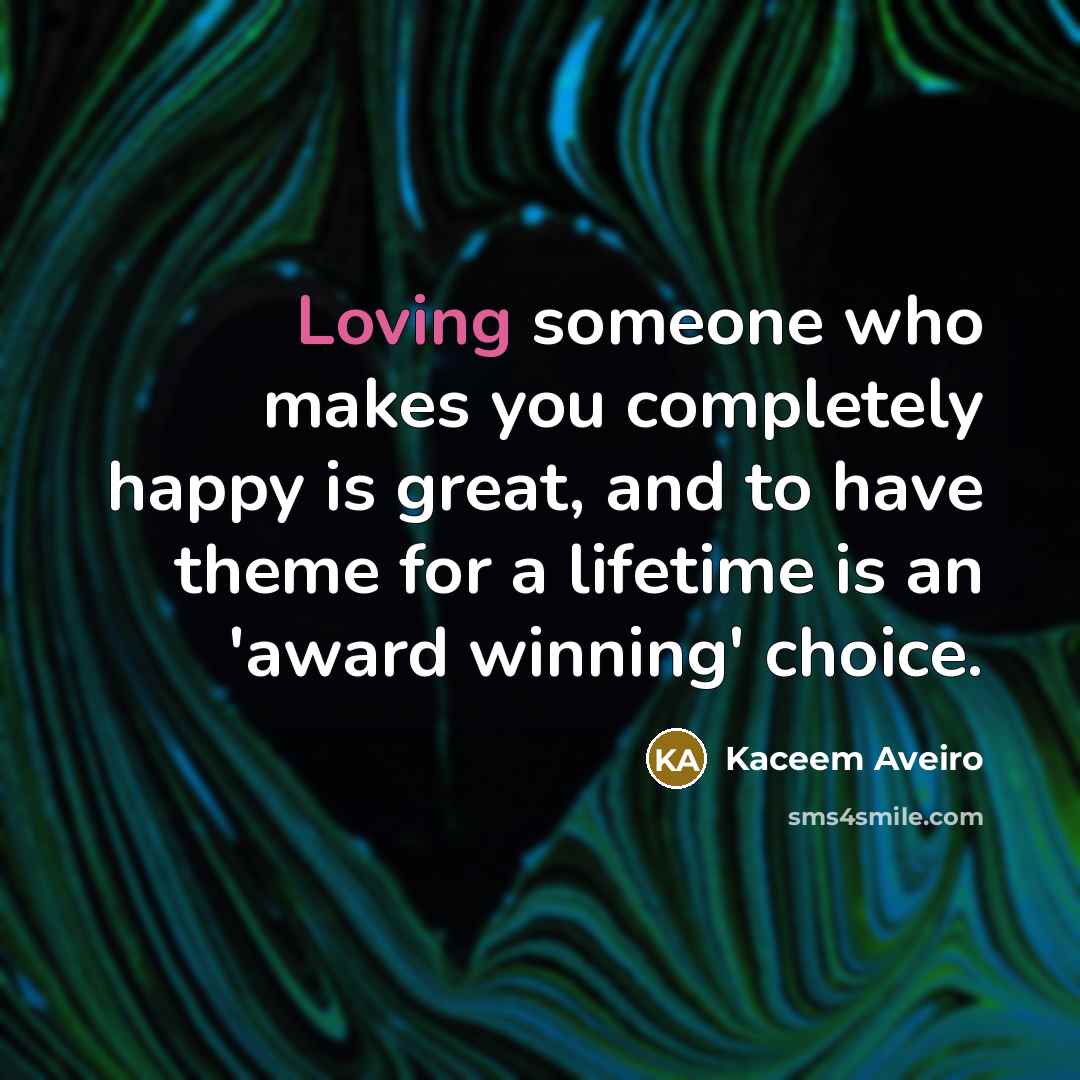 “Loving someone who makes you completely happy is great, and…” quote by Kaceem Aveiro