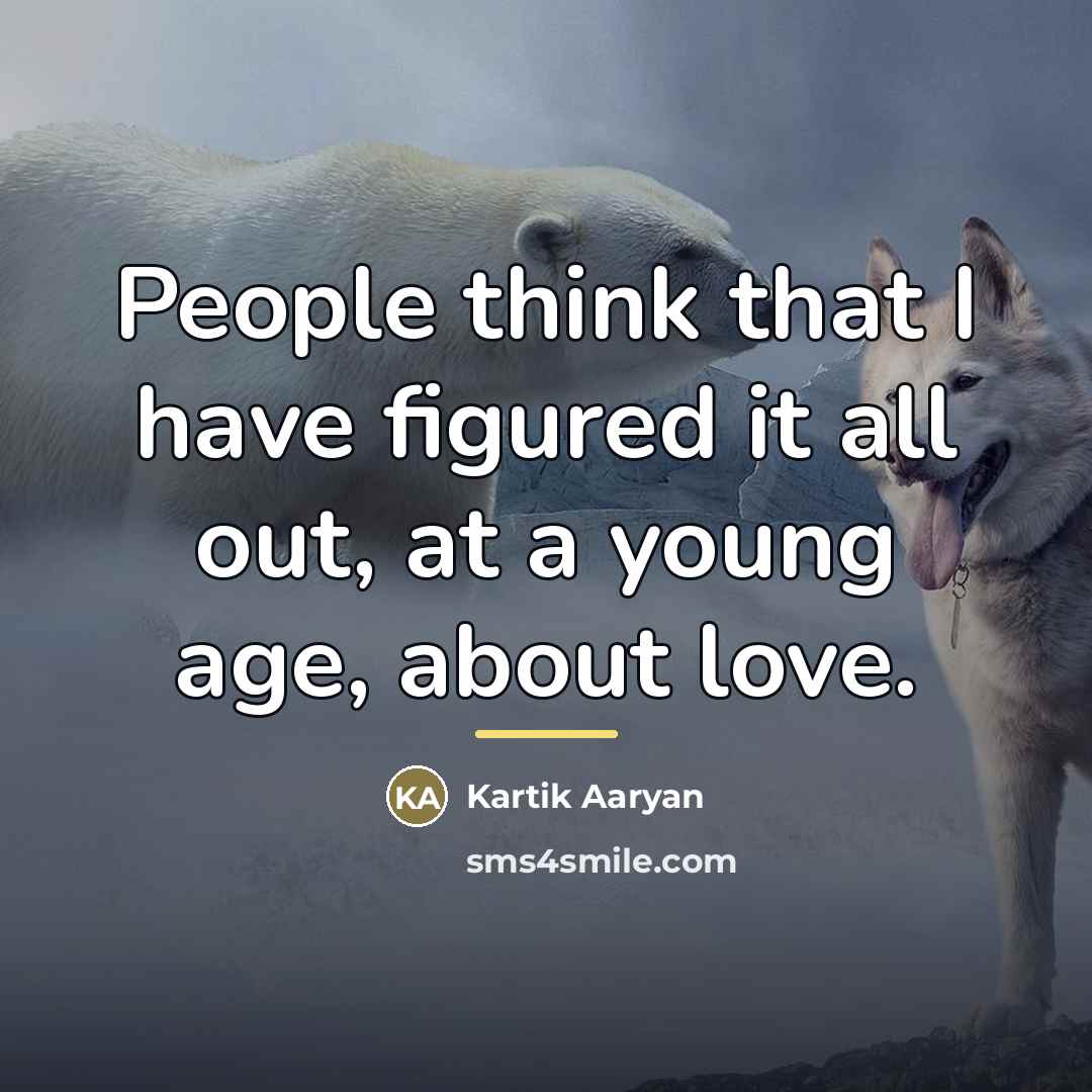 “People think that I have figured it all out, at…” quote by Kartik Aaryan