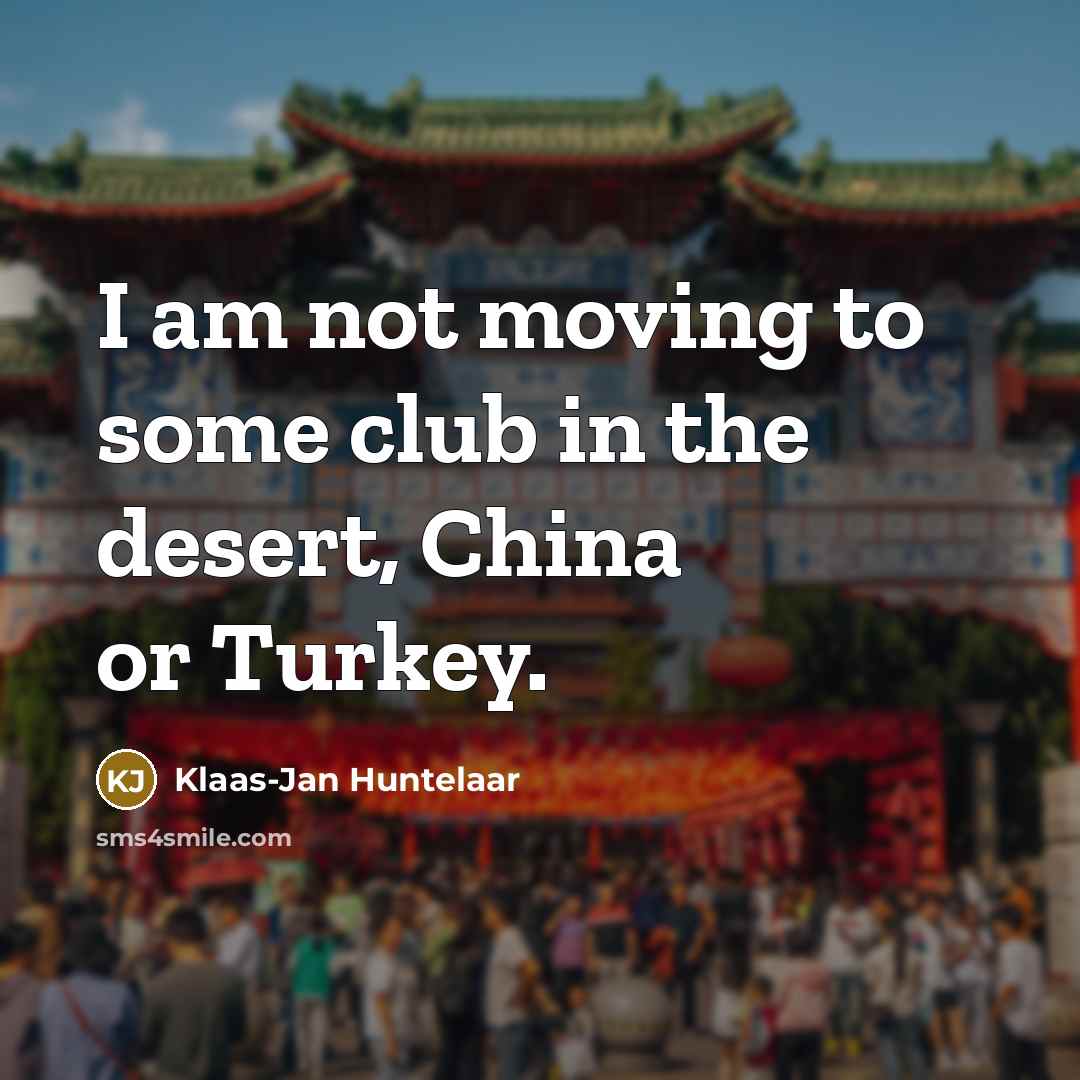 “I am not moving to some club in the desert,…” quote by Klaas-Jan Huntelaar