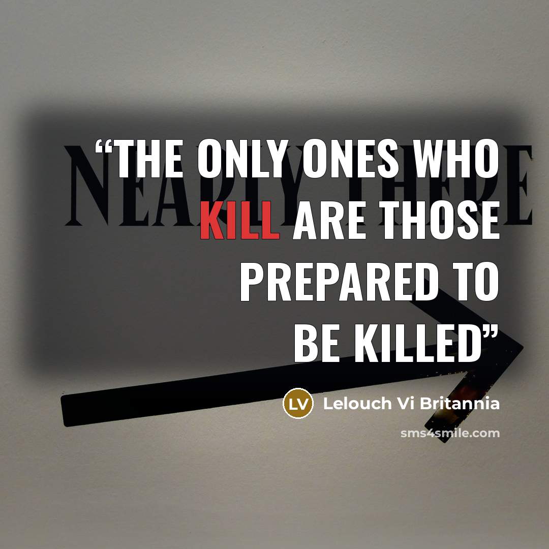 “The only ones who kill are those prepared to be killed” quote by Lelouch Vi Britannia