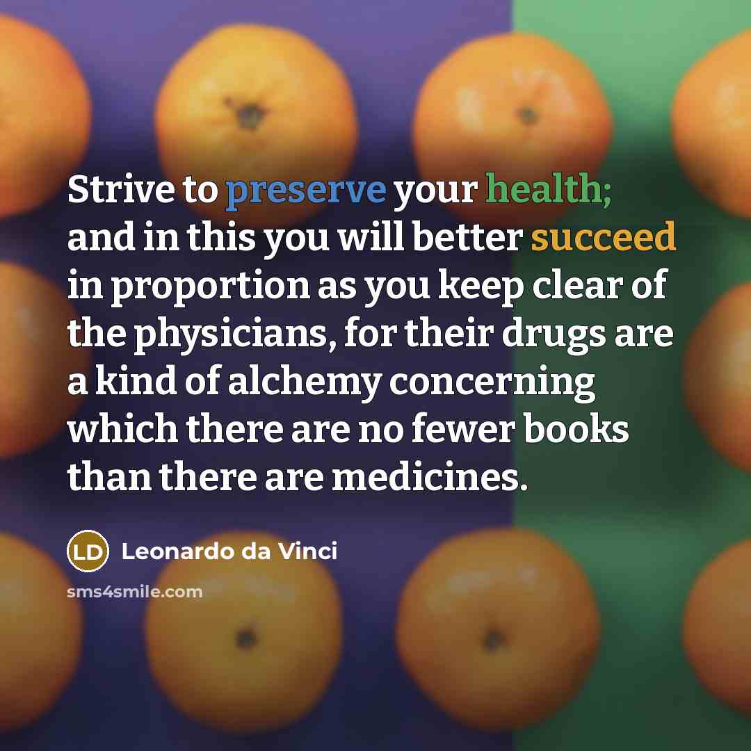 “Strive to preserve your health; and in this you will…” quote by Leonardo da Vinci