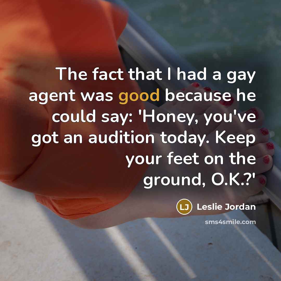 “The fact that I had a gay agent was good…” quote by Leslie Jordan