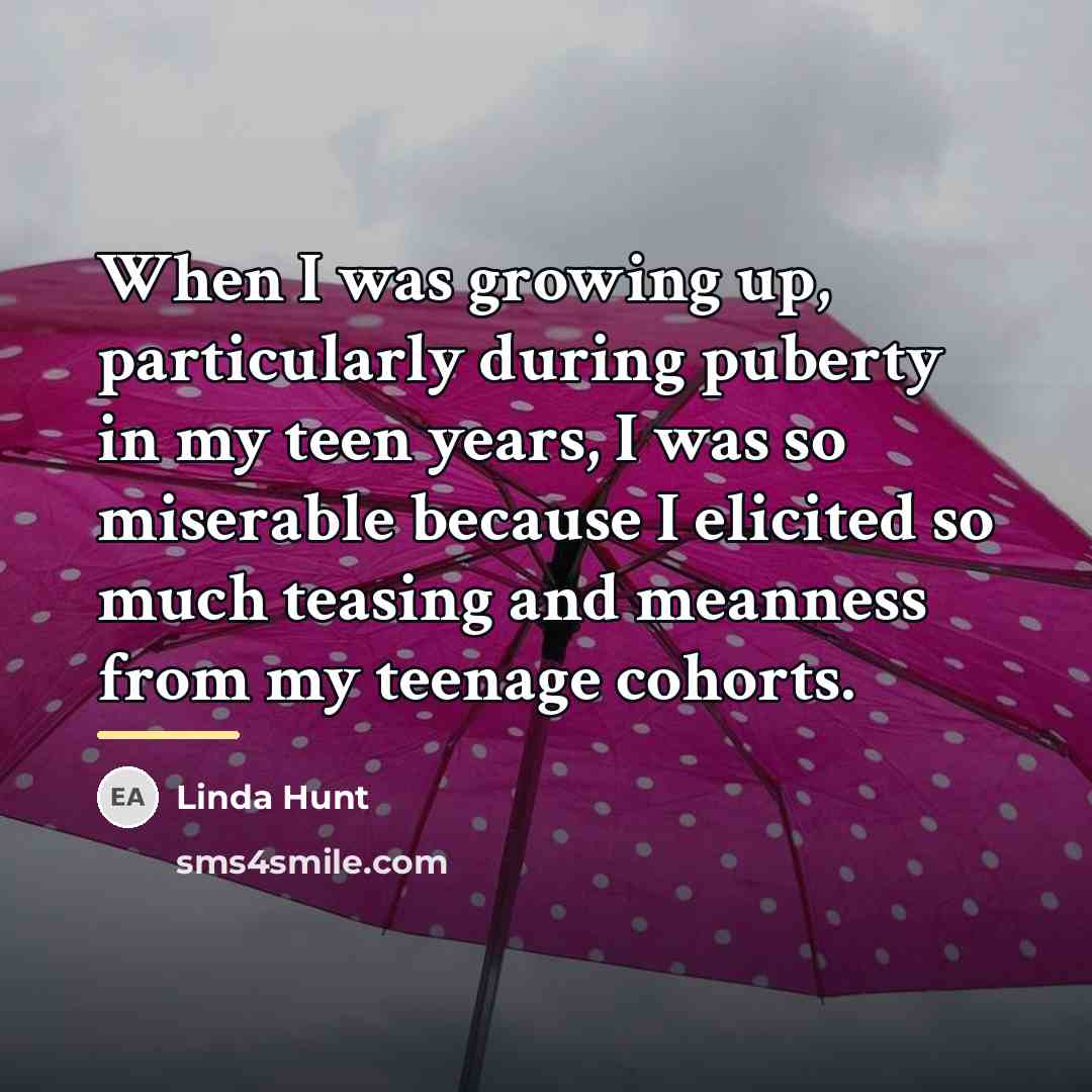 “When I was growing up, particularly during puberty in my…” quote by Linda Hunt