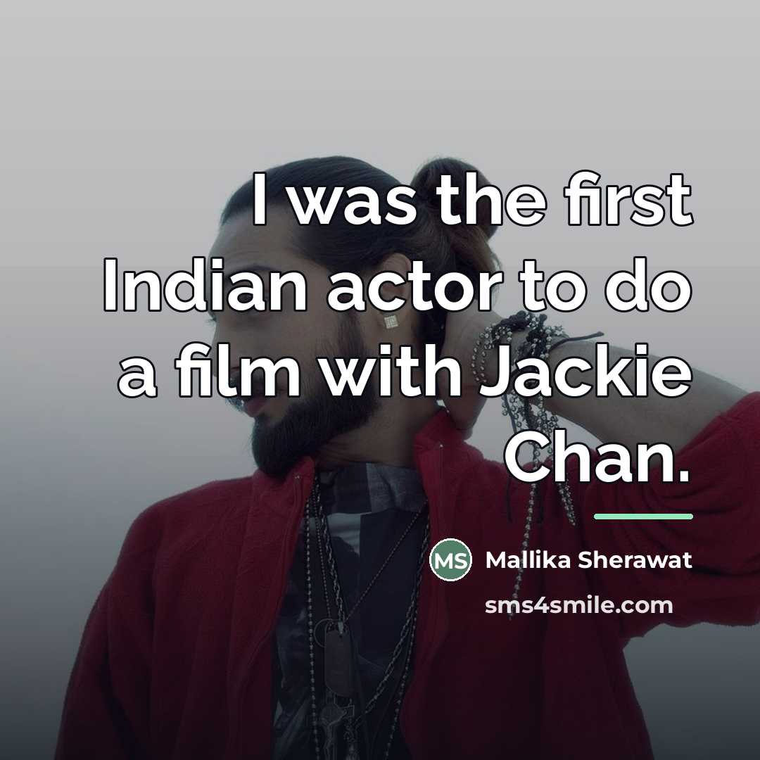 “I was the first Indian actor to do a film…” quote by Mallika Sherawat