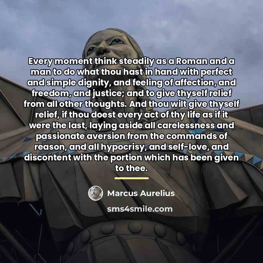 “Every moment think steadily as a Roman and a man…” quote by Marcus Aurelius