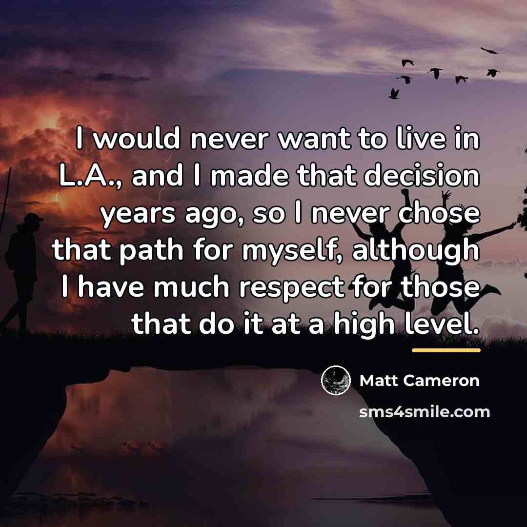 “I would never want to live in L.A., and I…” quote by Matt Cameron
