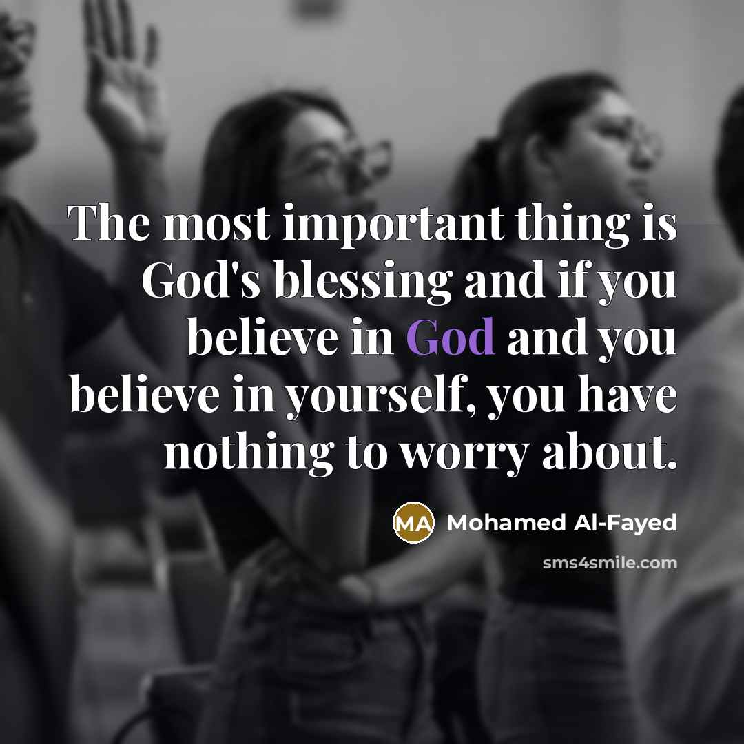 “The most important thing is God's blessing and if you…” quote by Mohamed Al-Fayed