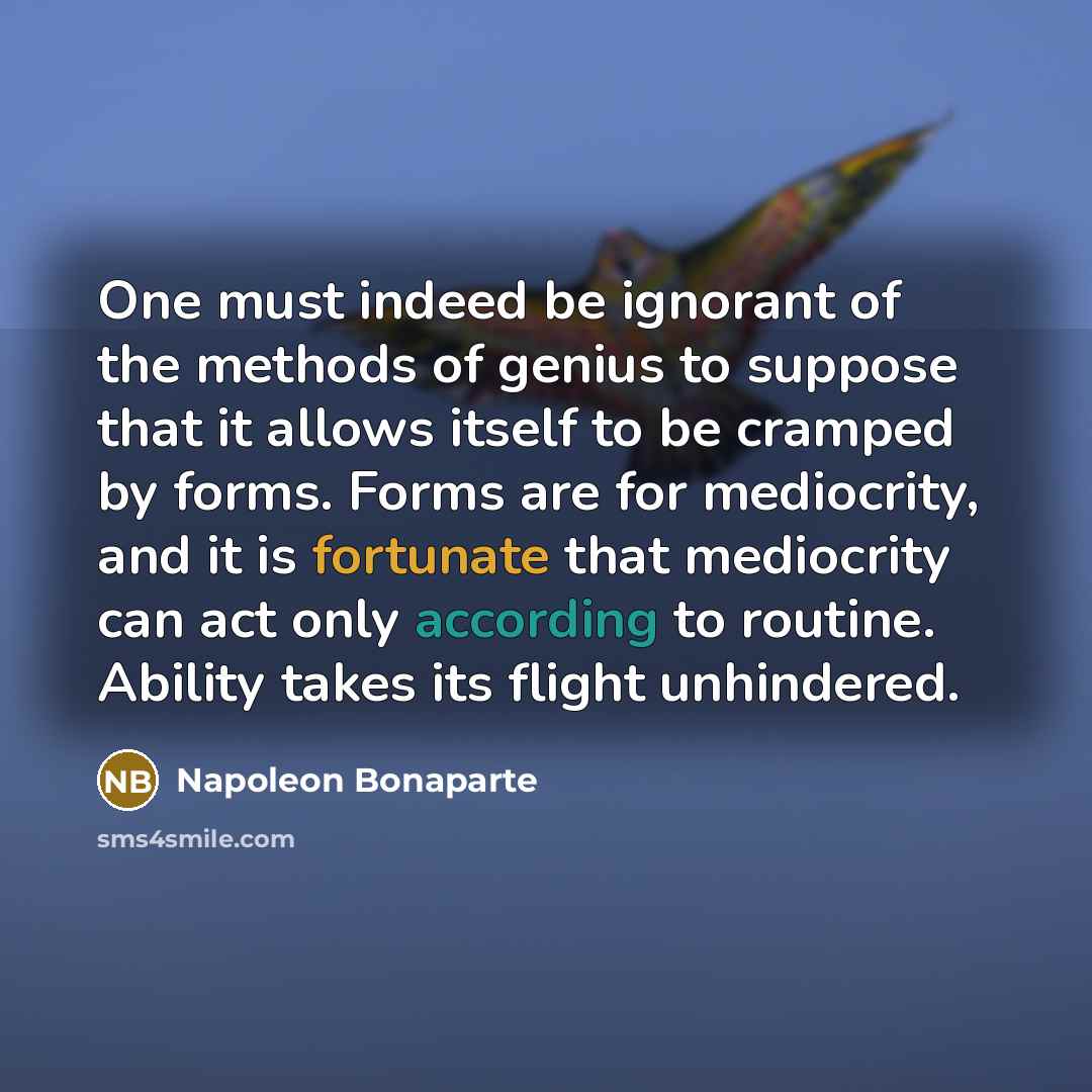 “One must indeed be ignorant of the methods of genius…” quote by Napoleon Bonaparte