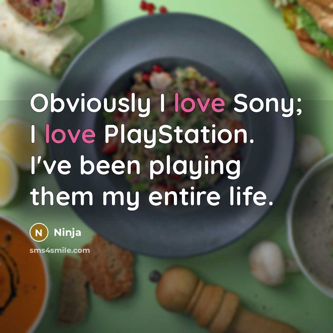 “Obviously I love Sony; I love PlayStation. I've been playing…” quote by Ninja