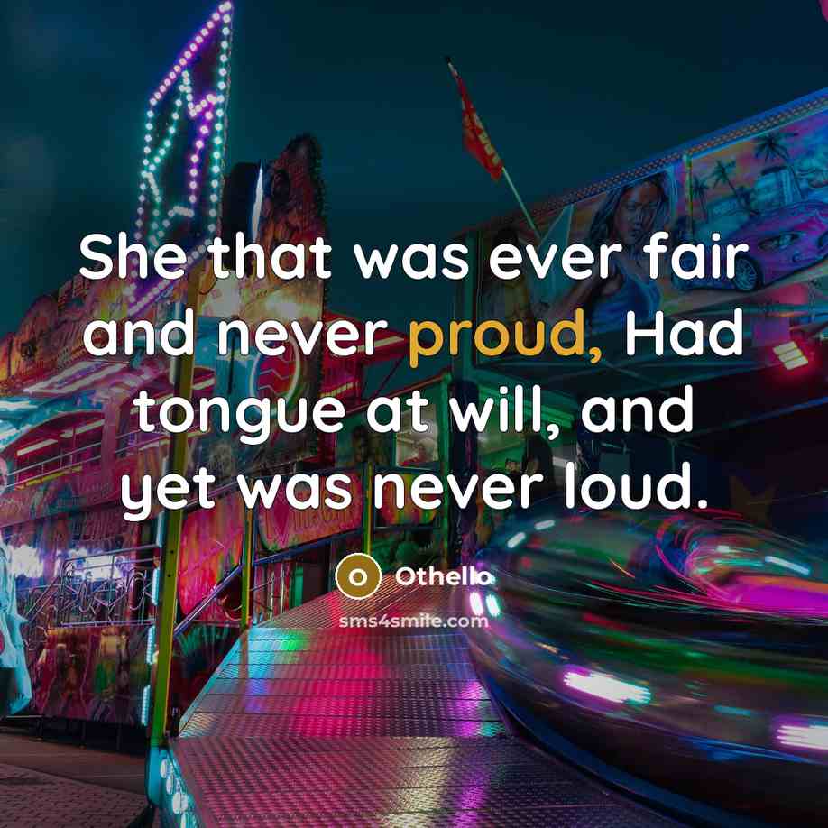 “She that was ever fair and never proud, Had tongue…” quote by Othello